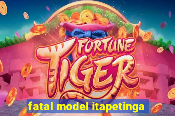 fatal model itapetinga